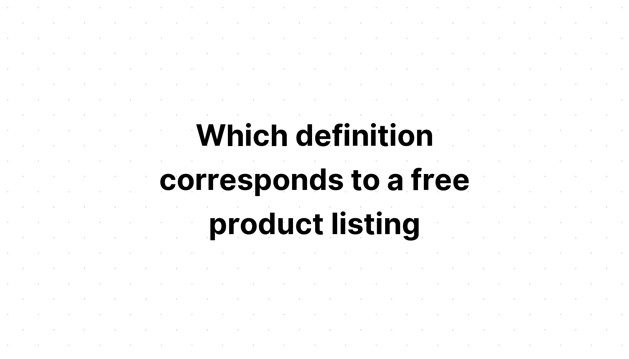 which-definition-corresponds-to-a-free-product-listing